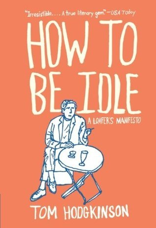 How to be idle - tom hodgkinson.png